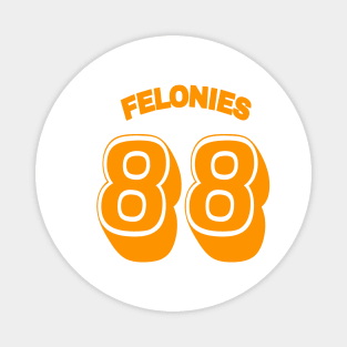 FELONIES 88 - Front Magnet